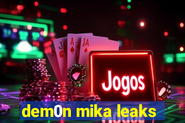 dem0n mika leaks